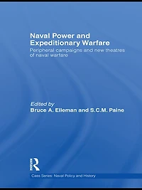 Naval Power and Expeditionary Wars: Peripheral Campaigns New Theatres of Warfare