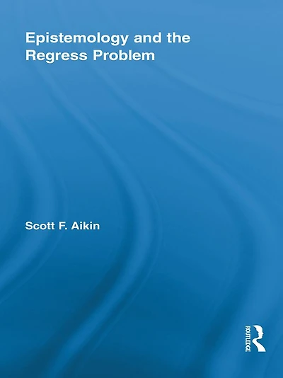 Epistemology and the Regress Problem