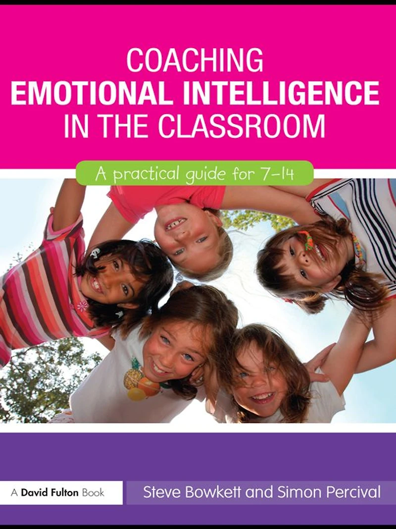 Coaching Emotional Intelligence the Classroom: A Practical Guide for 7-14