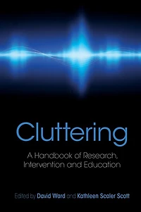 Cluttering: A Handbook of Research, Intervention and Education
