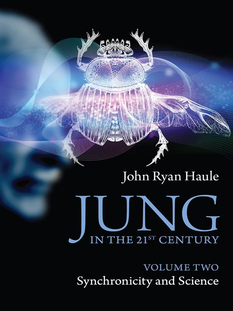 Jung the 21st Century Volume Two: Synchronicity and Science
