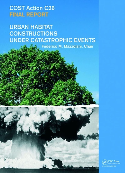 Urban Habitat Constructions Under Catastrophic Events: COST C26 Action Final Report