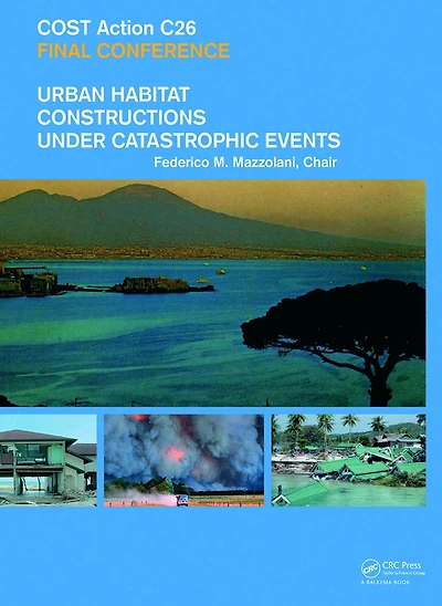 Urban Habitat Constructions Under Catastrophic Events: Proceedings of the COST C26 Action Final Conference