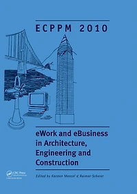eWork and eBusiness Architecture, Engineering Construction: Proceedings of the European Conference on Product Process Modelling 2010, Cork, Republic Ireland, 14-16 September 2010