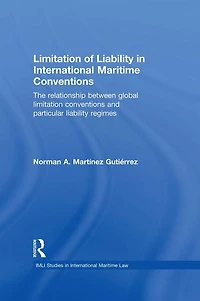 Limitation of Liability International Maritime Conventions: The Relationship between Global Conventions and Particular Regimes