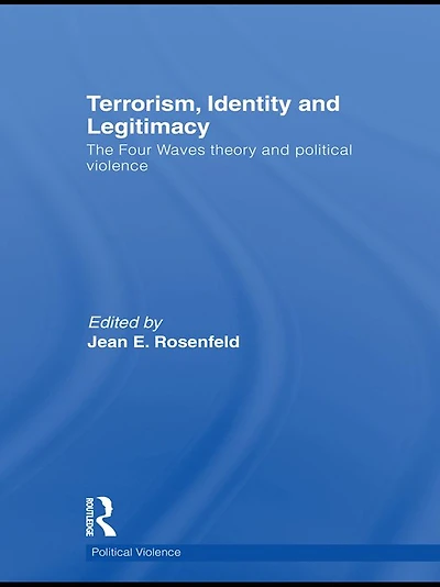Terrorism, Identity and Legitimacy: The Four Waves theory political violence