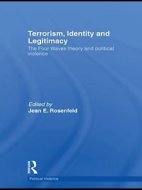 Terrorism, Identity and Legitimacy: The Four Waves theory political violence