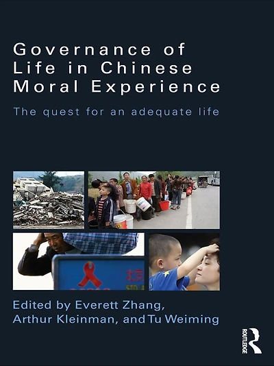 Governance of Life Chinese Moral Experience: The Quest for an Adequate