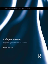 Refugee Women: Beyond Gender versus Culture