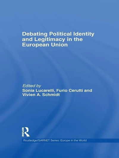 Debating Political Identity and Legitimacy the European Union