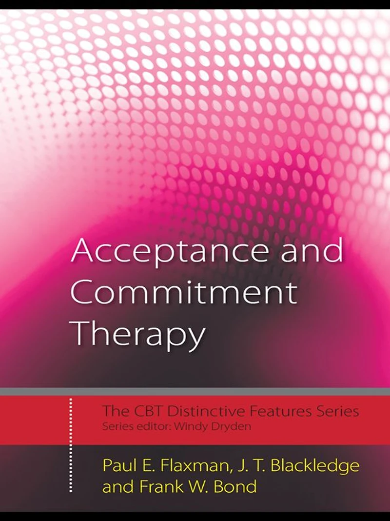 Acceptance and Commitment Therapy: Distinctive Features