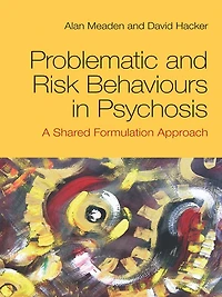 Problematic and Risk Behaviours Psychosis: A Shared Formulation Approach