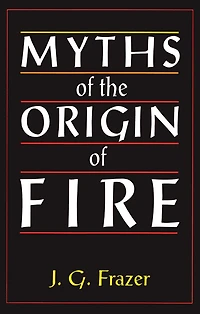 Myths of the Origin Fire