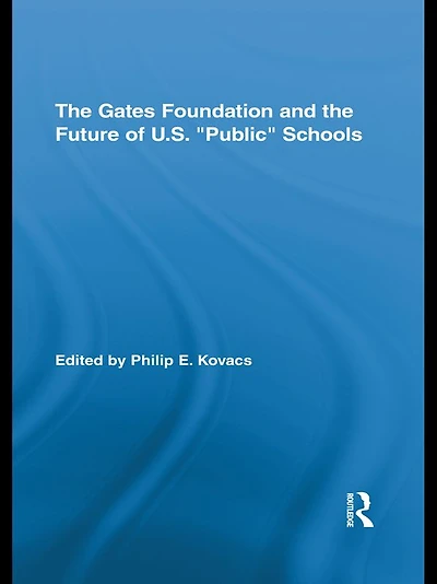 the Gates Foundation and Future of US "Public" Schools