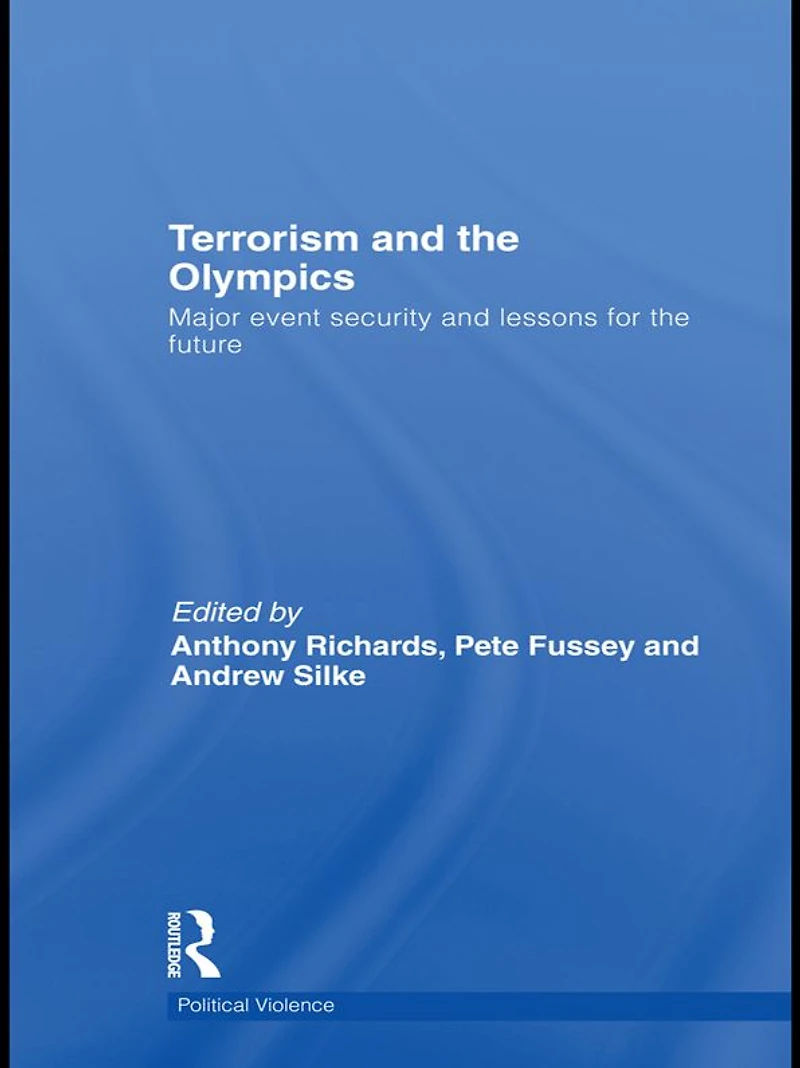 Terrorism and the Olympics: Major Event Security Lessons for Future