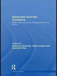 Terrorism and the Olympics: Major Event Security Lessons for Future