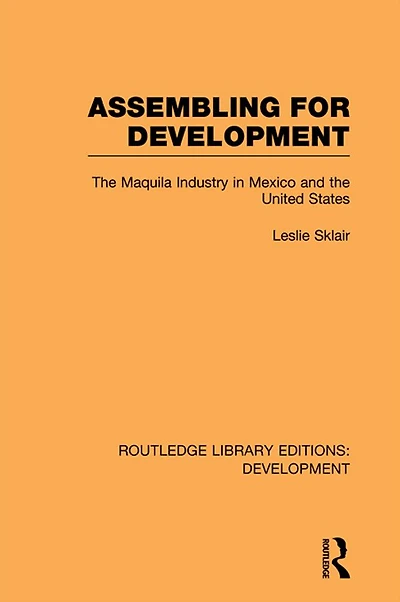 Assembling for Development: the Maquila Industry Mexico and United States