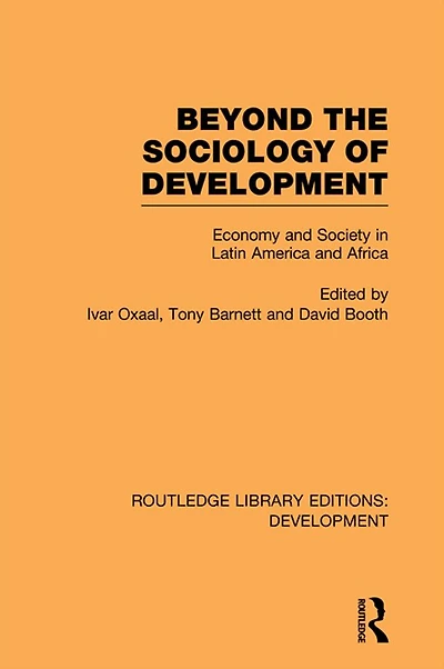 Beyond the Sociology of Development: Economy and Society Latin America Africa