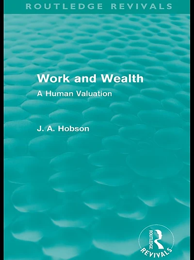 Work and Wealth (Routledge Revivals): A Human Valuation