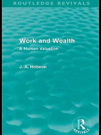 Work and Wealth (Routledge Revivals): A Human Valuation