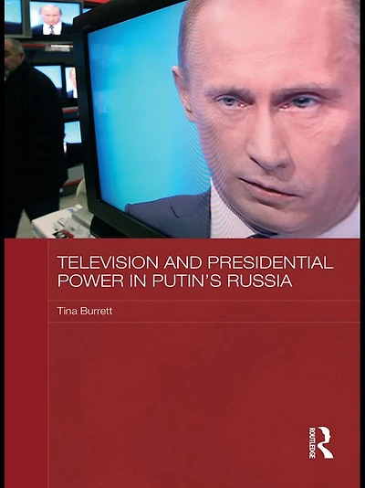 Television and Presidential Power Putin's Russia