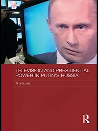 Television and Presidential Power Putin's Russia