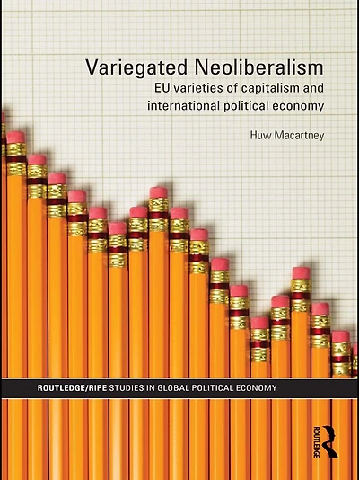Variegated Neoliberalism: EU varieties of capitalism and International Political Economy