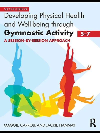 Developing Physical Health and Well-Being through Gymnastic Activity (5-7): A Session-by-Session Approach