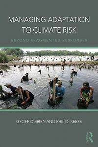 Managing Adaptation to Climate Risk: Beyond Fragmented Responses