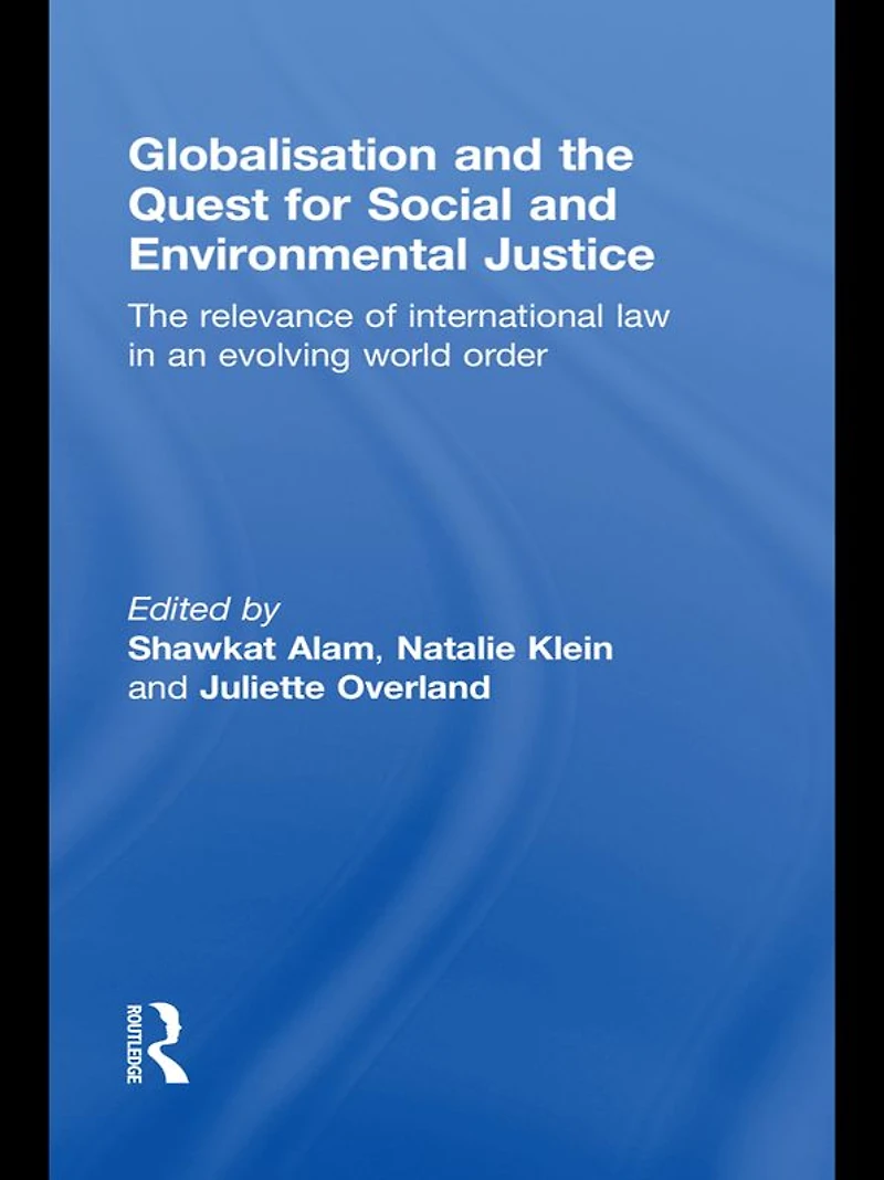 Globalisation and The Quest for Social Environmental Justice: Relevance of International Law an Evolving World Order