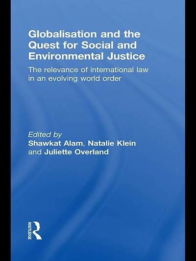 Globalisation and The Quest for Social Environmental Justice: Relevance of International Law an Evolving World Order
