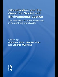 Globalisation and The Quest for Social Environmental Justice: Relevance of International Law an Evolving World Order