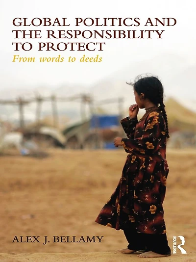 Global Politics and the Responsibility to Protect: From Words Deeds