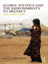 Global Politics and the Responsibility to Protect: From Words Deeds
