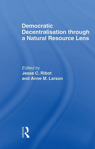 Democratic Decentralisation through a Natural Resource Lens: Cases from Africa, Asia and Latin America