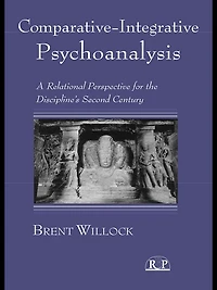 Comparative-Integrative Psychoanalysis: A Relational Perspective for the Discipline's Second Century