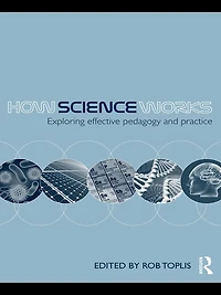 How Science Works: Exploring effective pedagogy and practice