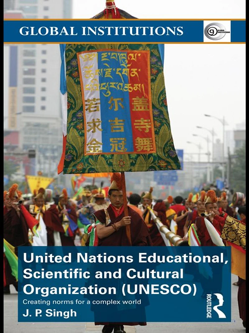 United Nations Educational, Scientific, and Cultural Organization (UNESCO): Creating Norms for a Complex World