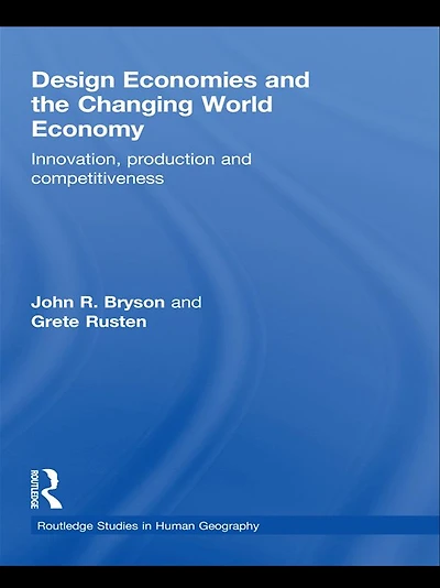 Design Economies and the Changing World Economy: Innovation, Production Competitiveness