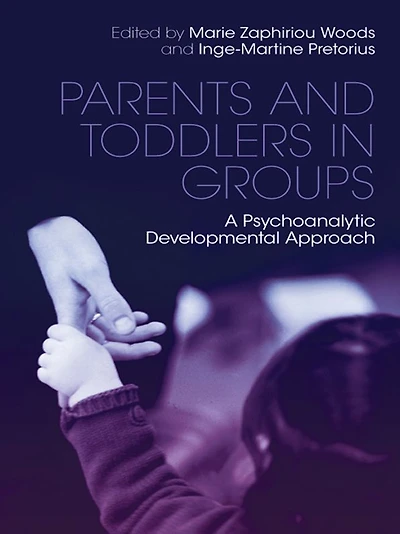 Parents and Toddlers Groups: A Psychoanalytic Developmental Approach