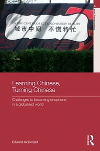 Learning Chinese, Turning Chinese: Challenges to Becoming Sinophone a Globalised World