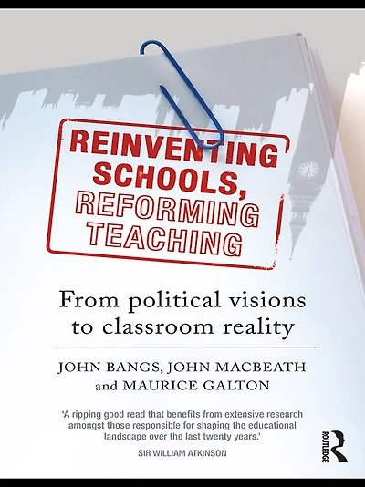 Reinventing Schools, Reforming Teaching: From Political Visions to Classroom Reality