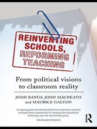 Reinventing Schools, Reforming Teaching: From Political Visions to Classroom Reality