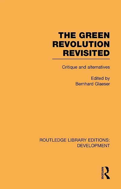 The Green Revolution Revisited: Critique and Alternatives