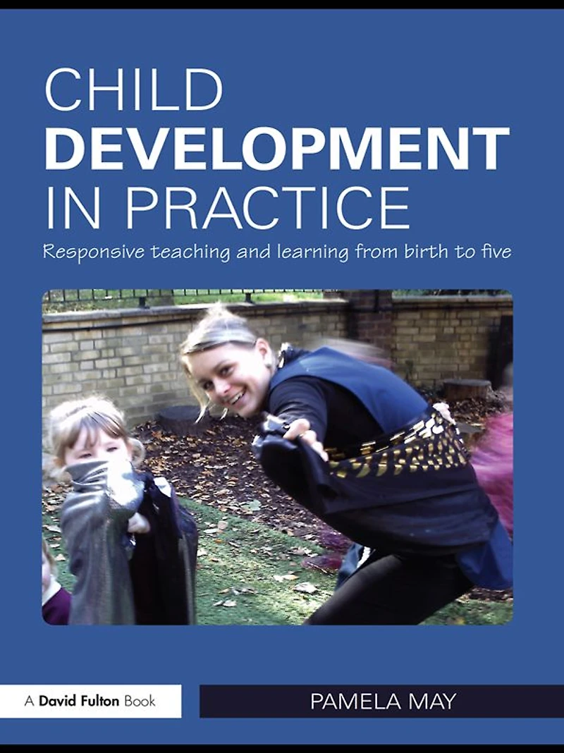 Child Development Practice: Responsive Teaching and Learning from Birth to Five