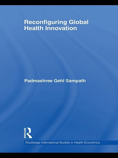 Reconfiguring Global Health Innovation