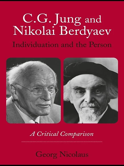 C.G. Jung and Nikolai Berdyaev: Individuation the Person: A Critical Comparison