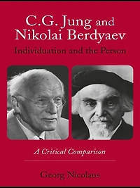 C.G. Jung and Nikolai Berdyaev: Individuation the Person: A Critical Comparison