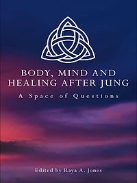 Body, Mind and Healing After Jung: A Space of Questions