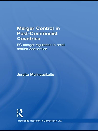 Merger Control Post-Communist Countries: EC Regulation Small Market Economies